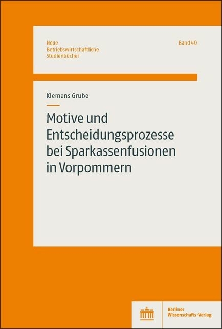 Motive und Entscheidungsprozesse bei Sparkassenfusionen in Vorpommern -  Klemens Grube