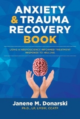 Anxiety & Trauma Recovery Book - Ph.D. Donarski  LP  LMSW  CCATP  Janene M.