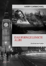 DAS FERNGELENKTE ALIBI - Harry Carmichael