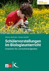 Schülervorstellungen im Biologieunterricht - Marcus Hammann, Roman Asshoff