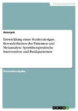 Entwicklung eines Studiendesigns, Besonderheiten der Patienten und Metaanalyse. Sporttherapeutische Intervention und Panikpatienten