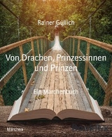 Von Drachen, Prinzessinnen und Prinzen - Rainer Güllich