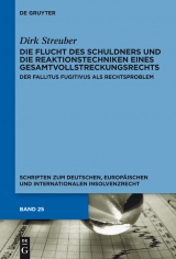 Die Flucht des Schuldners und die Reaktionstechniken eines Gesamtvollstreckungsrechts -  Dirk Streuber