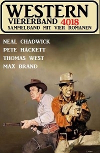 Western Viererband 4018 - Neal Chadwick, Pete Hackett, Thomas West, Max Brand