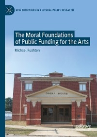 The Moral Foundations of Public Funding for the Arts - Michael Rushton