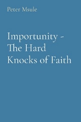 Importunity - The Hard Knocks of Faith - Peter Msule