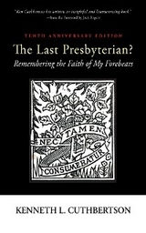 Last Presbyterian? Tenth Anniversary Edition -  Kenneth L. Cuthbertson