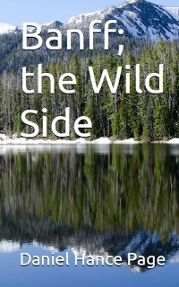 Banff, the Wild Side - Daniel Hance Page