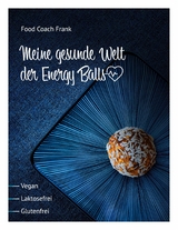 Meine gesunde Welt der Energy Balls - Reiner Frank