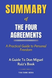 Summary of The Four Agreements - Tina Evans