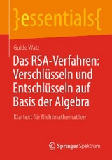 Das RSA-Verfahren: Verschlüsseln und Entschlüsseln auf Basis der Algebra - Guido Walz