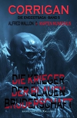 Corrigan – Die Endzeitsaga, Band 5: Die Krieger der Blauen Bruderschaft - Marten Munsonius, Alfred Wallon