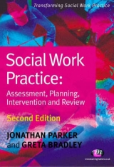 Social Work Practice: Assessment, Planning, Intervention and Review - Parker, Jonathan; Bradley, Greta