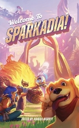 Welcome to Sparkadia! -  Matthew Garcia-Dunn,  Ran Walker