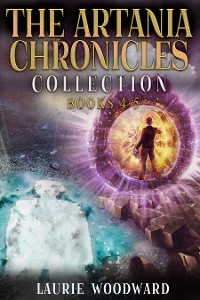 The Artania Chronicles Collection - Books 4-5 - Laurie Woodward