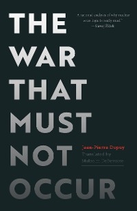 War That Must Not Occur -  Jean-Pierre Dupuy