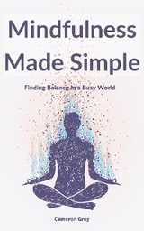 MINDFULNESS MADE SIMPLE - CAMERON GREY