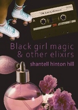 Black girl magic & other elixirs -  shantell hinton hill