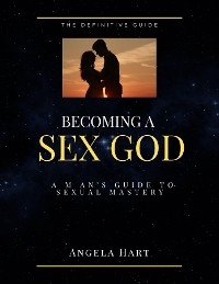 Becoming A Sex God -  Angela Hart