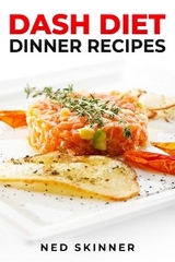 DASH DIET DINNER RECIPES - Ned Skinner