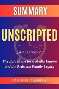 Unscripted: The Epic Battle for a Media Empire and the Redstone Family Legacy by James B. Stewart Study Guide - Francis Thomas