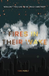 Fires in Their Wake - Faye Perez