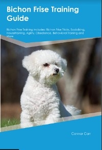 Bichon Frise Training Guide  Bichon Frise Training Includes - Connor Carr