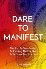 DARE TO MANIFEST -  Heinz Gugger