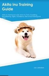 Akita Inu Training Guide  Akita Inu Training Includes - Joe Johnston