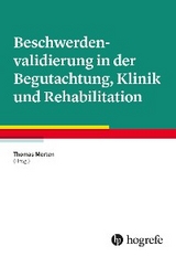 Beschwerdenvalidierung in der Begutachtung, Klinik und Rehabilitation - 