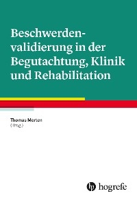 Beschwerdenvalidierung in der Begutachtung, Klinik und Rehabilitation - 