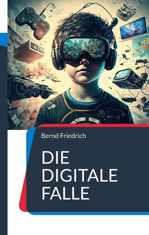 Die digitale Falle - Bernd Friedrich