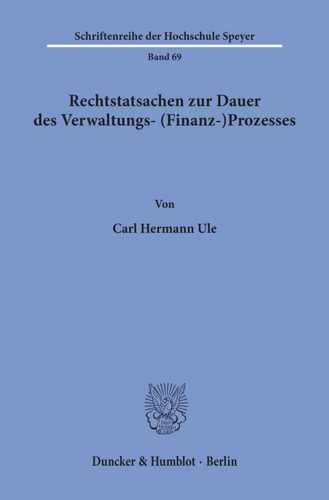 Rechtstatsachen zur Dauer des Verwaltungs- (Finanz-)Prozesses. -  Carl Hermann Ule