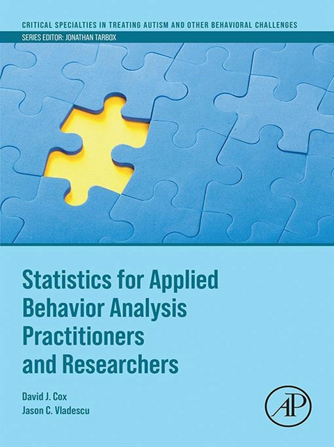 Statistics for Applied Behavior Analysis Practitioners and Researchers -  David J. Cox,  Jason C. Vladescu