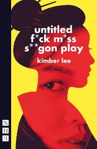 untitled f*ck m*ss s**gon play (NHB Modern Plays) -  Kimber Lee