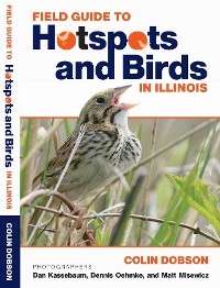 Field Guide to Hotspots and Birds in illinois - Colin Dobson