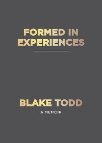 Formed In Experiences - Blake Todd