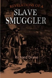 Revelations of a Slave Smuggler - Richard Drake