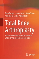 Total Knee Arthroplasty - Emre Tokgoz, Sarah Levitt, Diana Sosa, Nicholas A. Carola, Vishal Patel