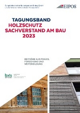 Tagungsband: Holzschutz - Sachverstand am Bau 2023. - 