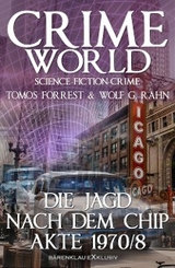 Crime World – Die Jagd nach dem Chip - Akte 1970/8 - Tomos Forrest, Wolf G. Rahn