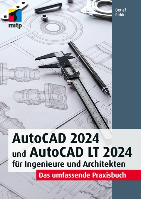 AutoCAD 2024 und AutoCAD LT 2024 für Ingenieure und Architekten -  Detlef Ridder