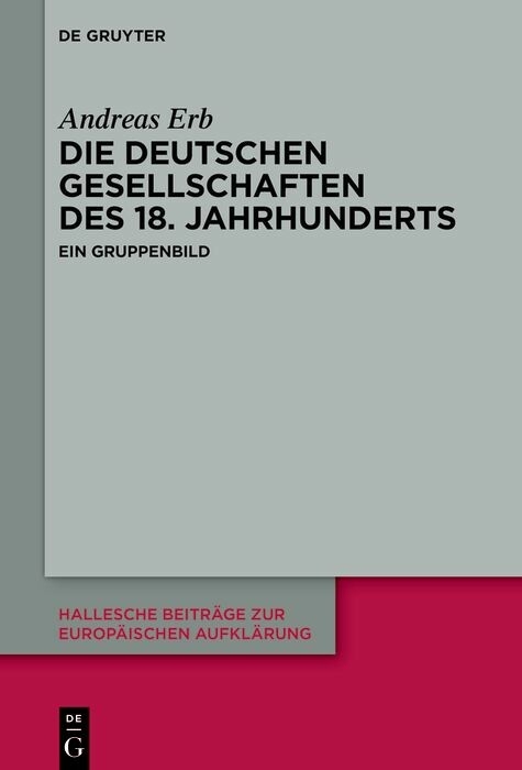 Die Deutschen Gesellschaften des 18. Jahrhunderts -  Andreas Erb