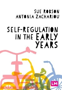 Self-Regulation in the Early Years - Sue Robson, Antonia Zachariou