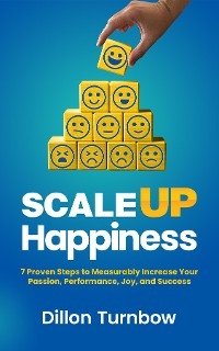 Scale Up Happiness - Dillon Turnbow