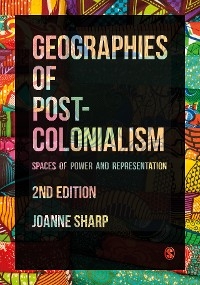 Geographies of Postcolonialism - Joanne P P Sharp, SAGE Publications Ltd