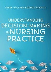 Understanding Decision-Making in Nursing Practice - 