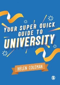 Your Super Quick Guide to University - Helen Coleman,  Author