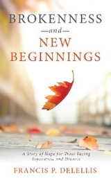 Brokenness and New Beginnings - Francis P. DeLellis