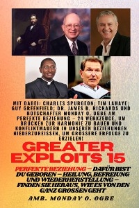 Greater Exploits - 15 - Perfekte Beziehung - 24 Werkzeuge, um Brücken zur Harmonie zu bauen - Charles Spurgeon, Tim F. LaHaye, Ambassador Monday O. Ogbe